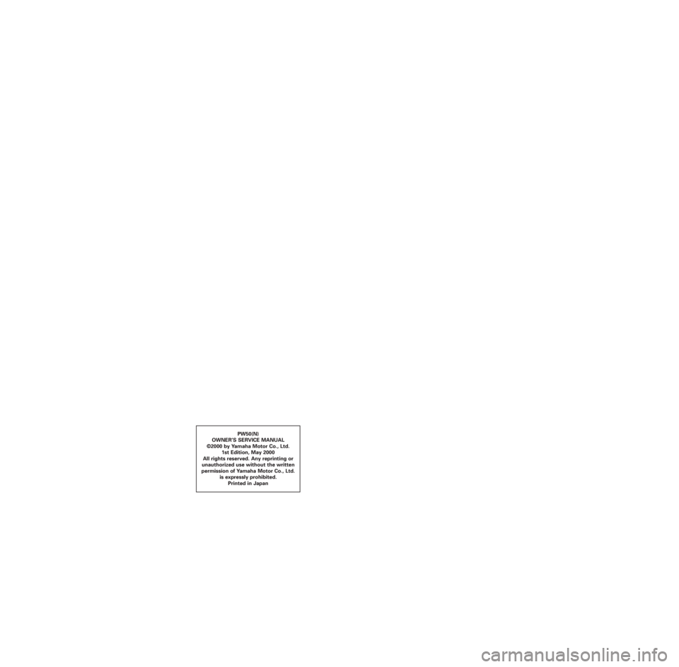 YAMAHA PW50 2001  Owners Manual PW50(N)
OWNERÕS SERVICE MANUAL
©2000 by Yamaha Motor Co., Ltd.
1st Edition, May 2000
All rights reserved. Any reprinting or 
unauthorized use without the written
permission of Yamaha Motor Co., Ltd.