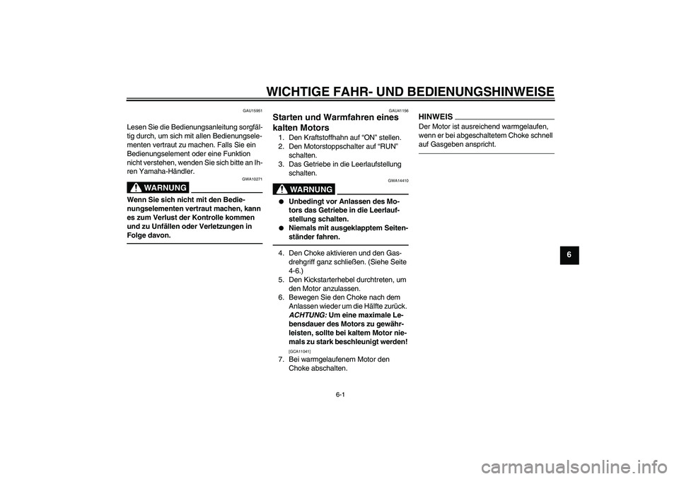 YAMAHA PW80 2011 Betriebsanleitungen (in German) WICHTIGE FAHR- UND BEDIENUNGSHINWEISE
6-1
6
GAU15951
Lesen Sie die Bedienungsanleitung sorgfäl-
tig durch, um sich mit allen Bedienungsele-
menten vertraut zu machen. Falls Sie ein
Bedienungselement YAMAHA PW80 2011 Betriebsanleitungen (in German) WICHTIGE FAHR- UND BEDIENUNGSHINWEISE
6-1
6
GAU15951
Lesen Sie die Bedienungsanleitung sorgfäl-
tig durch, um sich mit allen Bedienungsele-
menten vertraut zu machen. Falls Sie ein
Bedienungselement