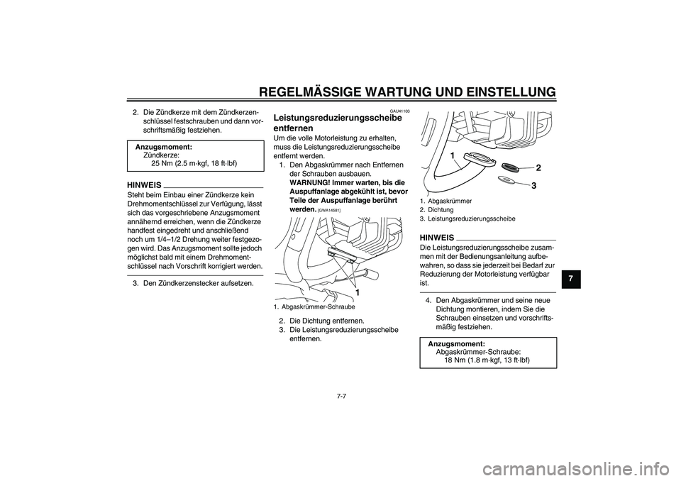 YAMAHA PW80 2011 Betriebsanleitungen (in German) REGELMÄSSIGE WARTUNG UND EINSTELLUNG
7-7
7
2. Die Zündkerze mit dem Zündkerzen-
schlüssel festschrauben und dann vor-
schriftsmäßig festziehen.HINWEISSteht beim Einbau einer Zündkerze kein
Dre YAMAHA PW80 2011 Betriebsanleitungen (in German) REGELMÄSSIGE WARTUNG UND EINSTELLUNG
7-7
7
2. Die Zündkerze mit dem Zündkerzen-
schlüssel festschrauben und dann vor-
schriftsmäßig festziehen.HINWEISSteht beim Einbau einer Zündkerze kein
Dre