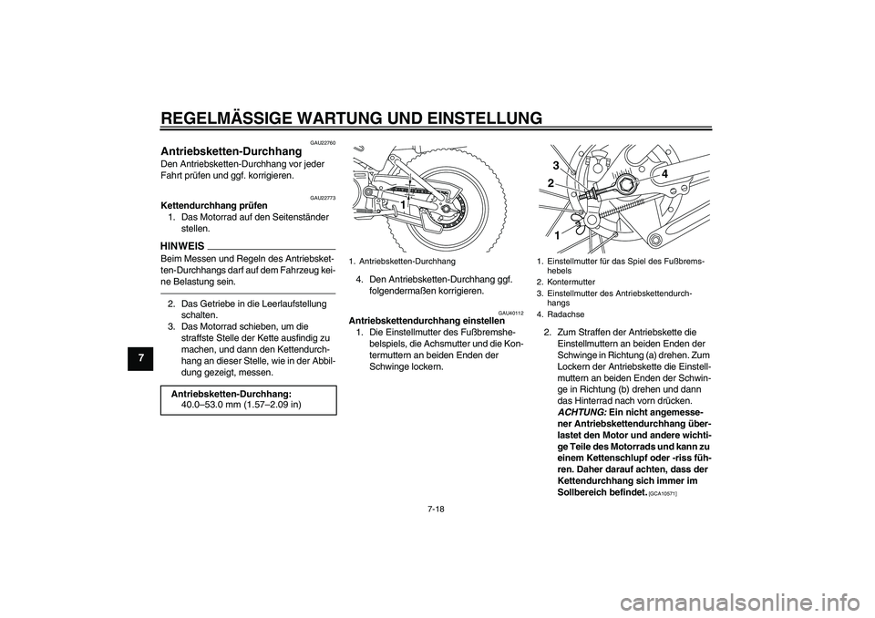 YAMAHA PW80 2011 Betriebsanleitungen (in German) REGELMÄSSIGE WARTUNG UND EINSTELLUNG
7-18
7
GAU22760
Antriebsketten-Durchhang Den Antriebsketten-Durchhang vor jeder
Fahrt prüfen und ggf. korrigieren.
GAU22773
Kettendurchhang prüfen
1. Das Motor YAMAHA PW80 2011 Betriebsanleitungen (in German) REGELMÄSSIGE WARTUNG UND EINSTELLUNG
7-18
7
GAU22760
Antriebsketten-Durchhang Den Antriebsketten-Durchhang vor jeder
Fahrt prüfen und ggf. korrigieren.
GAU22773
Kettendurchhang prüfen
1. Das Motor