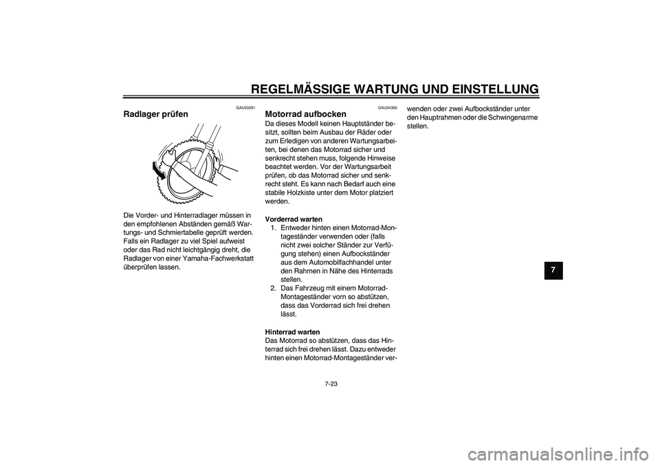 YAMAHA PW80 2011 Betriebsanleitungen (in German) REGELMÄSSIGE WARTUNG UND EINSTELLUNG
7-23
7
GAU23291
Radlager prüfen Die Vorder- und Hinterradlager müssen in
den empfohlenen Abständen gemäß War-
tungs- und Schmiertabelle geprüft werden.
Fa YAMAHA PW80 2011 Betriebsanleitungen (in German) REGELMÄSSIGE WARTUNG UND EINSTELLUNG
7-23
7
GAU23291
Radlager prüfen Die Vorder- und Hinterradlager müssen in
den empfohlenen Abständen gemäß War-
tungs- und Schmiertabelle geprüft werden.
Fa