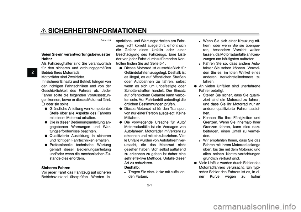 YAMAHA PW80 2010 Betriebsanleitungen (in German)
2-1
1
2
3
4
5
6
7
8
9
SICHERHEITSINFORMATIONEN
GAU41214
Seien Sie ein verantwortungsbewusster
Halter
Als Fahrzeughalter sind Sie verantwortlich
für den sicheren und ordnungsgemäßen
Betrie YAMAHA PW80 2010 Betriebsanleitungen (in German)
2-1
1
2
3
4
5
6
7
8
9
SICHERHEITSINFORMATIONEN
GAU41214
Seien Sie ein verantwortungsbewusster
Halter
Als Fahrzeughalter sind Sie verantwortlich
für den sicheren und ordnungsgemäßen
Betrie