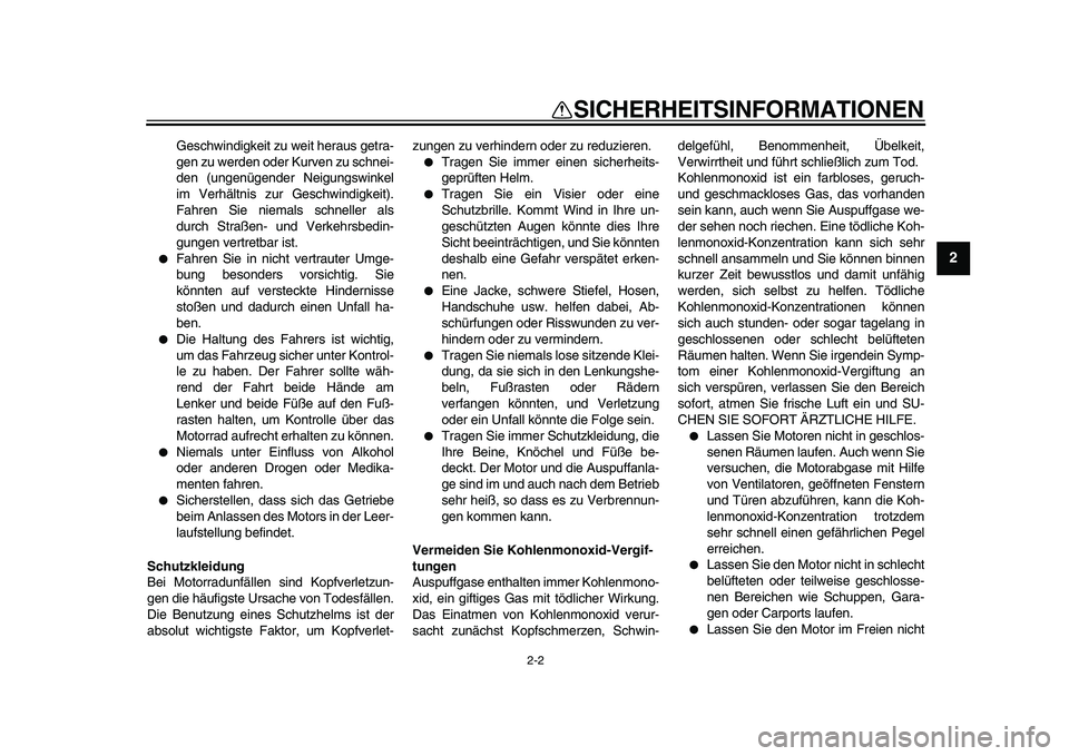 YAMAHA PW80 2010 Betriebsanleitungen (in German)
2-2
2
3
4
5
6
7
8
9
SICHERHEITSINFORMATIONEN
Geschwindigkeit zu weit heraus getra-
gen zu werden oder Kurven zu schnei-
den (ungenügender Neigungswinkel
im Verhältnis zur Geschwindigkeit).
Fah YAMAHA PW80 2010 Betriebsanleitungen (in German)
2-2
2
3
4
5
6
7
8
9
SICHERHEITSINFORMATIONEN
Geschwindigkeit zu weit heraus getra-
gen zu werden oder Kurven zu schnei-
den (ungenügender Neigungswinkel
im Verhältnis zur Geschwindigkeit).
Fah