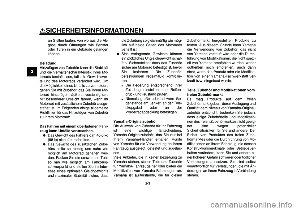 YAMAHA PW80 2010 Betriebsanleitungen (in German)
2-3
1
2
3
4
5
6
7
8
9
SICHERHEITSINFORMATIONEN
an Stellen laufen, von wo aus die Ab-
gase durch Öffnungen wie Fenster
oder Türen in ein Gebäude gelangen
können.
Beladung
Hinzufügen von Zu YAMAHA PW80 2010 Betriebsanleitungen (in German)
2-3
1
2
3
4
5
6
7
8
9
SICHERHEITSINFORMATIONEN
an Stellen laufen, von wo aus die Ab-
gase durch Öffnungen wie Fenster
oder Türen in ein Gebäude gelangen
können.
Beladung
Hinzufügen von Zu