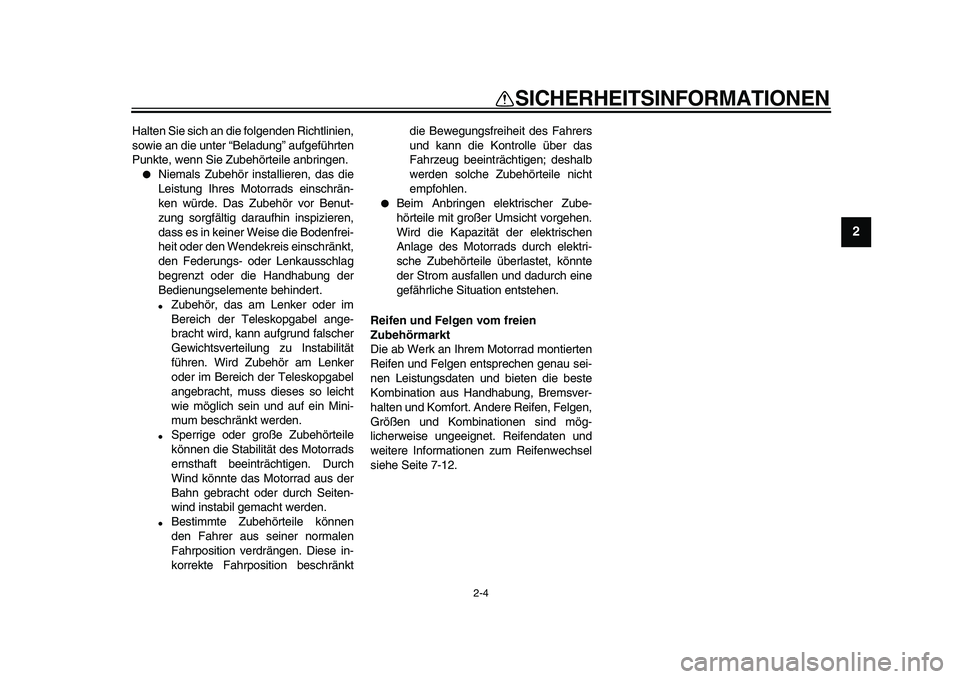 YAMAHA PW80 2010 Betriebsanleitungen (in German)
2-4
2
3
4
5
6
7
8
9
SICHERHEITSINFORMATIONEN
Halten Sie sich an die folgenden Richtlinien,
sowie an die unter “Beladung” aufgeführten
Punkte, wenn Sie Zubehörteile anbringen.
Niemals Z YAMAHA PW80 2010 Betriebsanleitungen (in German)
2-4
2
3
4
5
6
7
8
9
SICHERHEITSINFORMATIONEN
Halten Sie sich an die folgenden Richtlinien,
sowie an die unter “Beladung” aufgeführten
Punkte, wenn Sie Zubehörteile anbringen.
Niemals Z
