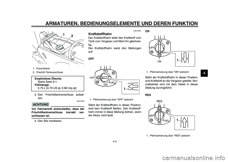 YAMAHA PW80 2010 Betriebsanleitungen (in German)
ARMATUREN, BEDIENUNGSELEMENTE UND DEREN FUNKTION
4-5
2
3
45
6
7
8
9
3. Den Frischöltankverschluss aufset-
zen.
ACHTUNG
GCA16670
Vor Fahrtantritt sicherstellen, dass der
Frischöltankverschl YAMAHA PW80 2010 Betriebsanleitungen (in German)
ARMATUREN, BEDIENUNGSELEMENTE UND DEREN FUNKTION
4-5
2
3
45
6
7
8
9
3. Den Frischöltankverschluss aufset-
zen.
ACHTUNG
GCA16670
Vor Fahrtantritt sicherstellen, dass der
Frischöltankverschl