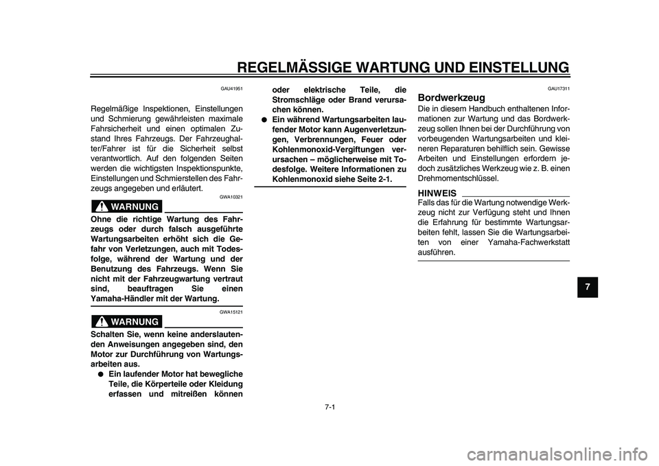 YAMAHA PW80 2010 Betriebsanleitungen (in German)
7-1
2
3
4
5
6
78
9
REGELMÄSSIGE WARTUNG UND EINSTELLUNG
GAU41951
Regelmäßige Inspektionen, Einstellungen
und Schmierung gewährleisten maximale
Fahrsicherheit und einen optimalen Zu-
stand I YAMAHA PW80 2010 Betriebsanleitungen (in German)
7-1
2
3
4
5
6
78
9
REGELMÄSSIGE WARTUNG UND EINSTELLUNG
GAU41951
Regelmäßige Inspektionen, Einstellungen
und Schmierung gewährleisten maximale
Fahrsicherheit und einen optimalen Zu-
stand I