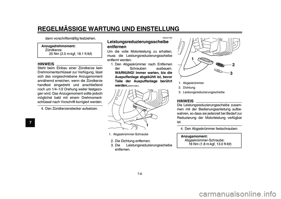 YAMAHA PW80 2010 Betriebsanleitungen (in German)
REGELMÄSSIGE WARTUNG UND EINSTELLUNG
7-6
1
2
3
4
5
6
7
8
9
dann vorschriftsmäßig festziehen.
HINWEIS
Steht beim Einbau einer Zündkerze kein
Drehmomentschlüssel zur Verfügung, lässt
sich YAMAHA PW80 2010 Betriebsanleitungen (in German)
REGELMÄSSIGE WARTUNG UND EINSTELLUNG
7-6
1
2
3
4
5
6
7
8
9
dann vorschriftsmäßig festziehen.
HINWEIS
Steht beim Einbau einer Zündkerze kein
Drehmomentschlüssel zur Verfügung, lässt
sich
