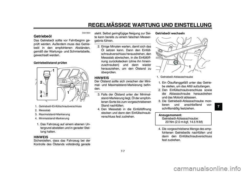 YAMAHA PW80 2010 Betriebsanleitungen (in German)
REGELMÄSSIGE WARTUNG UND EINSTELLUNG
7-7
2
3
4
5
6
78
9
GAU19943
Getriebeöl
Das Getriebeöl sollte vor Fahrtbeginn ge-
prüft werden. Außerdem muss das Getrie-
beöl in den empfohlenen Abs YAMAHA PW80 2010 Betriebsanleitungen (in German)
REGELMÄSSIGE WARTUNG UND EINSTELLUNG
7-7
2
3
4
5
6
78
9
GAU19943
Getriebeöl
Das Getriebeöl sollte vor Fahrtbeginn ge-
prüft werden. Außerdem muss das Getrie-
beöl in den empfohlenen Abs