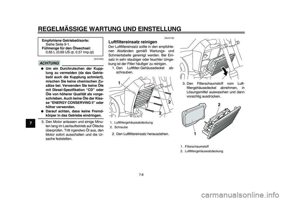 YAMAHA PW80 2010 Betriebsanleitungen (in German)
REGELMÄSSIGE WARTUNG UND EINSTELLUNG
7-8
1
2
3
4
5
6
7
8
9
ACHTUNG
GCA10452
Um ein Durchrutschen der Kupp-
lung zu vermeiden (da das Getrie-
beöl auch die Kupplung schmiert),
mischen Sie YAMAHA PW80 2010 Betriebsanleitungen (in German)
REGELMÄSSIGE WARTUNG UND EINSTELLUNG
7-8
1
2
3
4
5
6
7
8
9
ACHTUNG
GCA10452
Um ein Durchrutschen der Kupp-
lung zu vermeiden (da das Getrie-
beöl auch die Kupplung schmiert),
mischen Sie