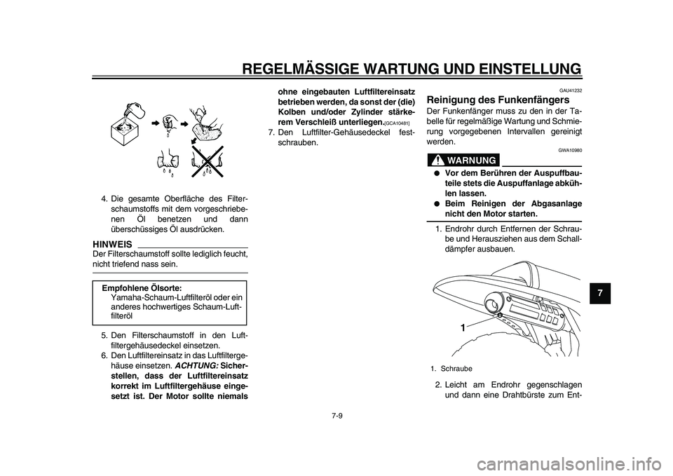 YAMAHA PW80 2010 Betriebsanleitungen (in German)
REGELMÄSSIGE WARTUNG UND EINSTELLUNG
7-9
2
3
4
5
6
78
9
4. Die gesamte Oberfläche des Filter-
schaumstoffs mit dem vorgeschriebe-
nen Öl benetzen und dann
überschüssiges Öl ausdrücken.
HI YAMAHA PW80 2010 Betriebsanleitungen (in German)
REGELMÄSSIGE WARTUNG UND EINSTELLUNG
7-9
2
3
4
5
6
78
9
4. Die gesamte Oberfläche des Filter-
schaumstoffs mit dem vorgeschriebe-
nen Öl benetzen und dann
überschüssiges Öl ausdrücken.
HI