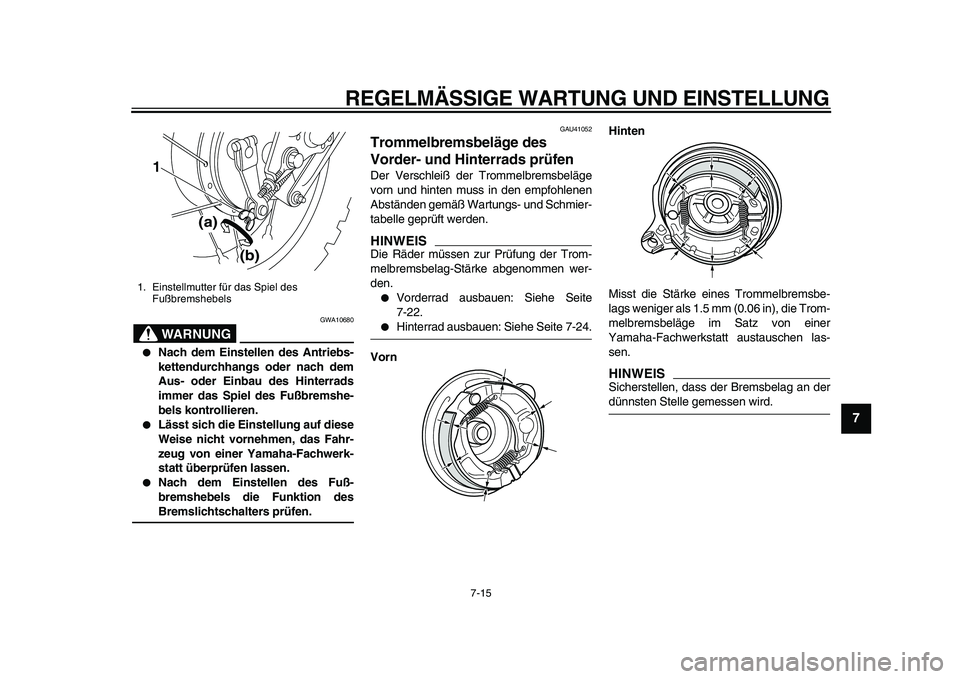 YAMAHA PW80 2010 Betriebsanleitungen (in German)
REGELMÄSSIGE WARTUNG UND EINSTELLUNG
7-15
2
3
4
5
6
78
9
WARNUNG
GWA10680
Nach dem Einstellen des Antriebs-
kettendurchhangs oder nach dem
Aus- oder Einbau des Hinterrads
immer das Spiel de YAMAHA PW80 2010 Betriebsanleitungen (in German)
REGELMÄSSIGE WARTUNG UND EINSTELLUNG
7-15
2
3
4
5
6
78
9
WARNUNG
GWA10680
Nach dem Einstellen des Antriebs-
kettendurchhangs oder nach dem
Aus- oder Einbau des Hinterrads
immer das Spiel de