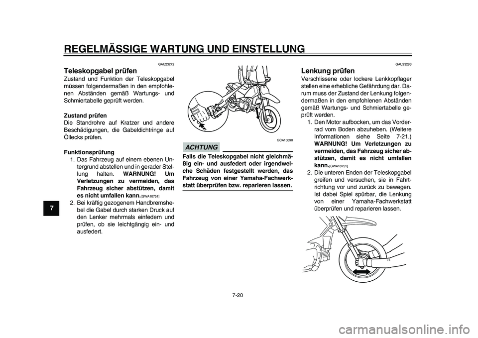 YAMAHA PW80 2010 Betriebsanleitungen (in German)
REGELMÄSSIGE WARTUNG UND EINSTELLUNG
7-20
1
2
3
4
5
6
7
8
9
GAU23272
Teleskopgabel prüfen
Zustand und Funktion der Teleskopgabel
müssen folgendermaßen in den empfohle-
nen Abständen gem YAMAHA PW80 2010 Betriebsanleitungen (in German)
REGELMÄSSIGE WARTUNG UND EINSTELLUNG
7-20
1
2
3
4
5
6
7
8
9
GAU23272
Teleskopgabel prüfen
Zustand und Funktion der Teleskopgabel
müssen folgendermaßen in den empfohle-
nen Abständen gem