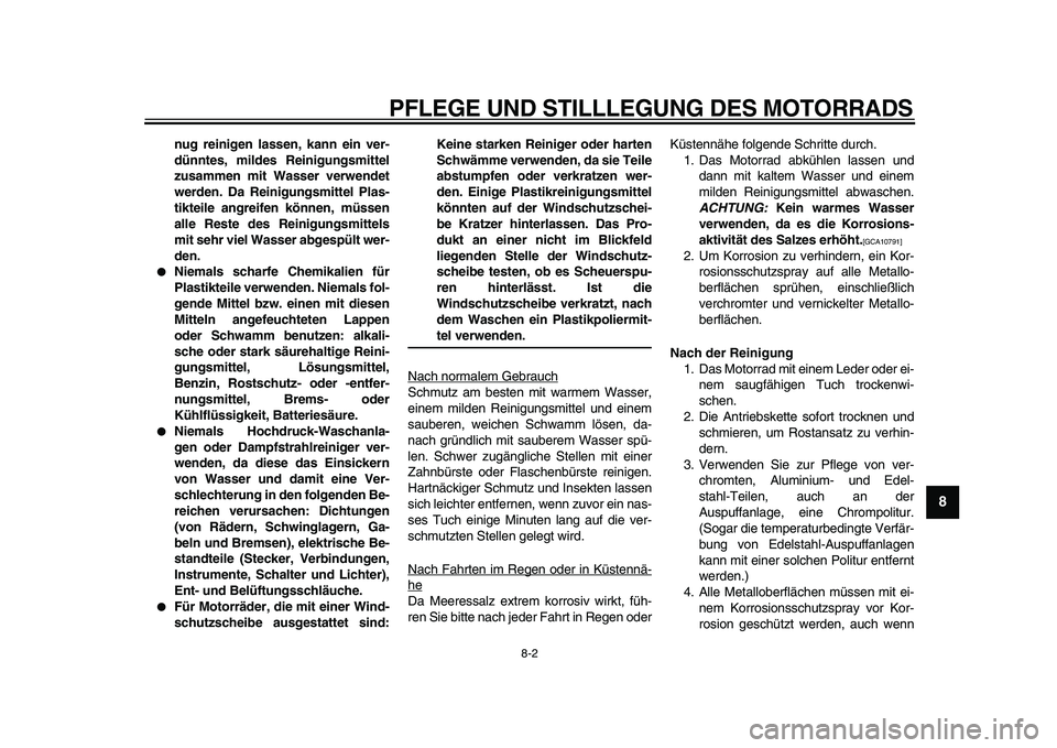 YAMAHA PW80 2010 Betriebsanleitungen (in German)
PFLEGE UND STILLLEGUNG DES MOTORRADS
8-2
2
3
4
5
6
7
89
nug reinigen lassen, kann ein ver-
dünntes, mildes Reinigungsmittel
zusammen mit Wasser verwendet
werden. Da Reinigungsmittel Plas-
tikte YAMAHA PW80 2010 Betriebsanleitungen (in German)
PFLEGE UND STILLLEGUNG DES MOTORRADS
8-2
2
3
4
5
6
7
89
nug reinigen lassen, kann ein ver-
dünntes, mildes Reinigungsmittel
zusammen mit Wasser verwendet
werden. Da Reinigungsmittel Plas-
tikte