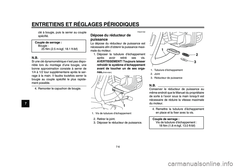 YAMAHA PW80 2010  Notices Demploi (in French)  
ENTRETIENS ET RÉGLAGES PÉRIODIQUES 
7-6 
1
2
3
4
5
6
7
8
9
 
clé à bougie, puis la serrer au couple
spécifié.
N.B.
 
Si une clé dynamométrique n’est pas dispo-
nible lors du montage d’un