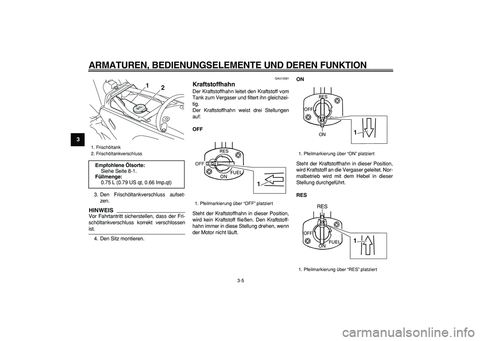 YAMAHA PW80 2009 Betriebsanleitungen (in German)
ARMATUREN, BEDIENUNGSELEMENTE UND DEREN FUNKTION
3-5
1
2
3
4
5
6
7
8
9
3. Den Frischöltankverschluss aufset-
zen.
HINWEIS
Vor Fahrtantritt sicherstellen, dass der Fri-
schöltankverschluss ko YAMAHA PW80 2009 Betriebsanleitungen (in German)
ARMATUREN, BEDIENUNGSELEMENTE UND DEREN FUNKTION
3-5
1
2
3
4
5
6
7
8
9
3. Den Frischöltankverschluss aufset-
zen.
HINWEIS
Vor Fahrtantritt sicherstellen, dass der Fri-
schöltankverschluss ko