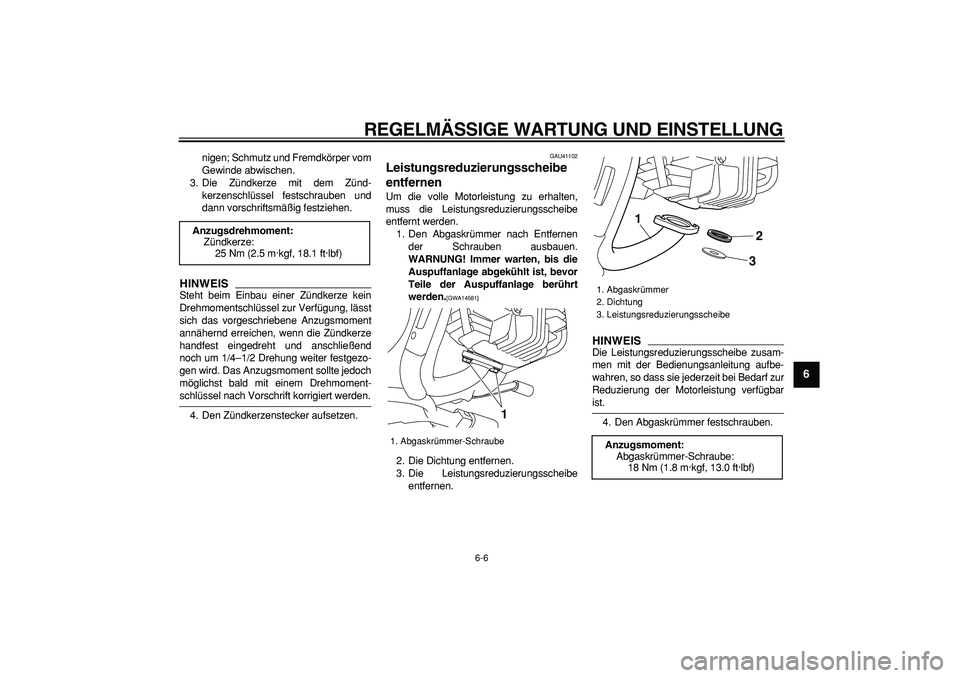YAMAHA PW80 2009 Betriebsanleitungen (in German)
REGELMÄSSIGE WARTUNG UND EINSTELLUNG
6-6
2
3
4
5
67
8
9
nigen; Schmutz und Fremdkörper vom
Gewinde abwischen.
3. Die Zündkerze mit dem Zünd-
kerzenschlüssel festschrauben und
dann vorschrif YAMAHA PW80 2009 Betriebsanleitungen (in German)
REGELMÄSSIGE WARTUNG UND EINSTELLUNG
6-6
2
3
4
5
67
8
9
nigen; Schmutz und Fremdkörper vom
Gewinde abwischen.
3. Die Zündkerze mit dem Zünd-
kerzenschlüssel festschrauben und
dann vorschrif