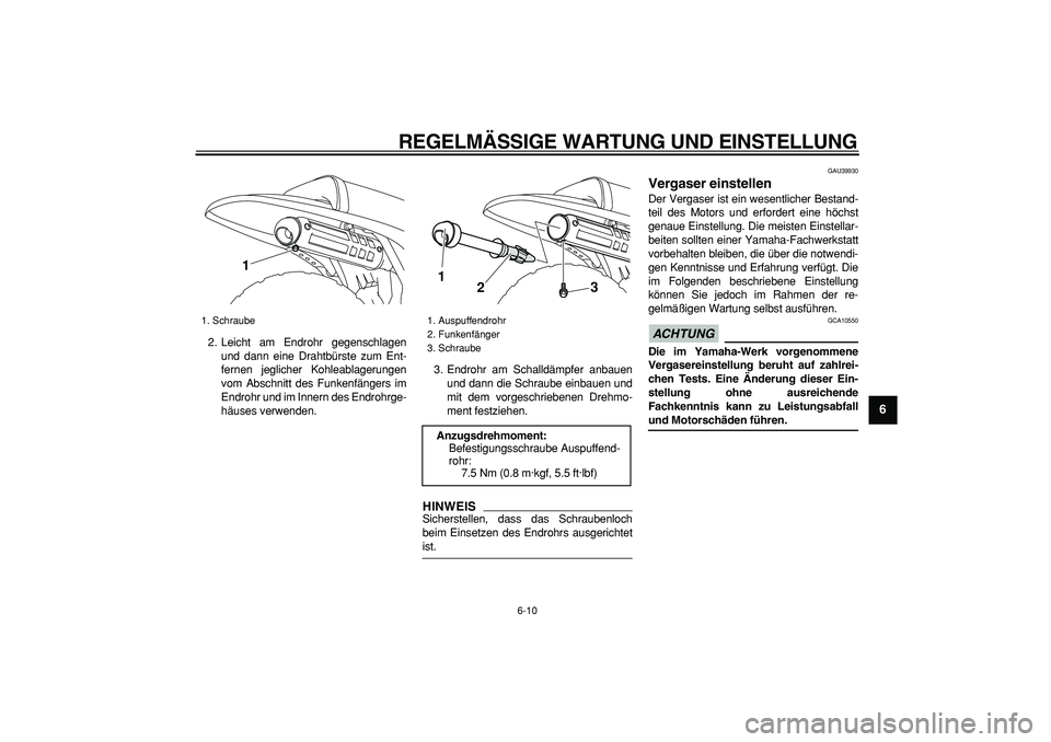 YAMAHA PW80 2009 Betriebsanleitungen (in German)
REGELMÄSSIGE WARTUNG UND EINSTELLUNG
6-10
2
3
4
5
67
8
9
2. Leicht am Endrohr gegenschlagen
und dann eine Drahtbürste zum Ent-
fernen jeglicher Kohleablagerungen
vom Abschnitt des Funkenfänge YAMAHA PW80 2009 Betriebsanleitungen (in German)
REGELMÄSSIGE WARTUNG UND EINSTELLUNG
6-10
2
3
4
5
67
8
9
2. Leicht am Endrohr gegenschlagen
und dann eine Drahtbürste zum Ent-
fernen jeglicher Kohleablagerungen
vom Abschnitt des Funkenfänge