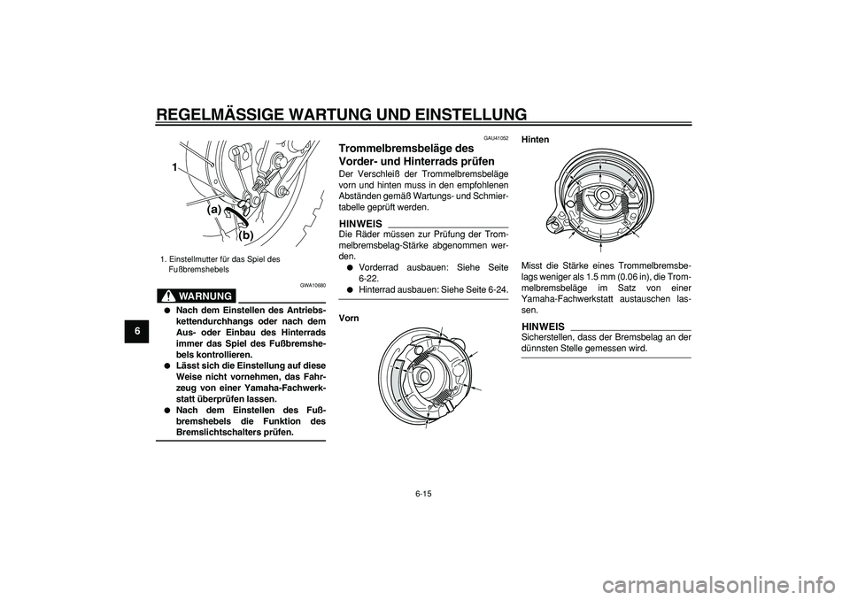 YAMAHA PW80 2009 Betriebsanleitungen (in German)
REGELMÄSSIGE WARTUNG UND EINSTELLUNG
6-15
1
2
3
4
5
6
7
8
9
WARNUNG
GWA10680
Nach dem Einstellen des Antriebs-
kettendurchhangs oder nach dem
Aus- oder Einbau des Hinterrads
immer das Spiel YAMAHA PW80 2009 Betriebsanleitungen (in German)
REGELMÄSSIGE WARTUNG UND EINSTELLUNG
6-15
1
2
3
4
5
6
7
8
9
WARNUNG
GWA10680
Nach dem Einstellen des Antriebs-
kettendurchhangs oder nach dem
Aus- oder Einbau des Hinterrads
immer das Spiel