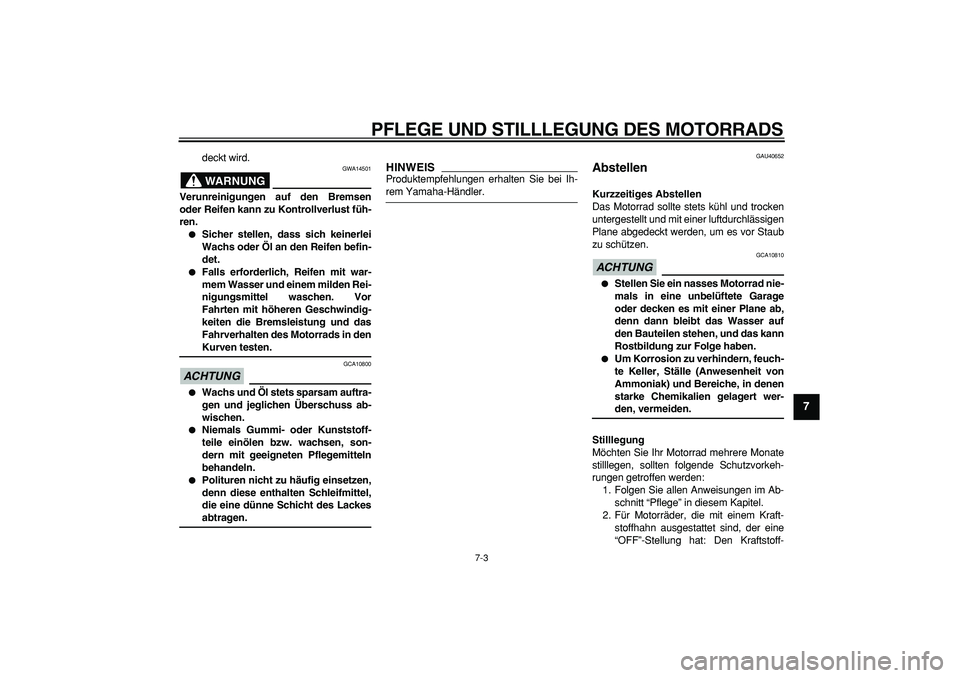YAMAHA PW80 2009 Betriebsanleitungen (in German)
PFLEGE UND STILLLEGUNG DES MOTORRADS
7-3
2
3
4
5
6
78
9
deckt wird.
WARNUNG
GWA14501
Verunreinigungen auf den Bremsen
oder Reifen kann zu Kontrollverlust füh-
ren.
Sicher stellen, dass s YAMAHA PW80 2009 Betriebsanleitungen (in German)
PFLEGE UND STILLLEGUNG DES MOTORRADS
7-3
2
3
4
5
6
78
9
deckt wird.
WARNUNG
GWA14501
Verunreinigungen auf den Bremsen
oder Reifen kann zu Kontrollverlust füh-
ren.
Sicher stellen, dass s
