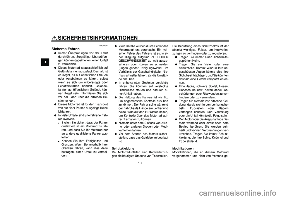 YAMAHA PW80 2007 Betriebsanleitungen (in German)
1-1
1
SICHERHEITSINFORMATIONEN
GAU41211
Sicheres Fahren
Immer Überprüfungen vor der Fahrt
durchführen. Sorgfältige Überprüfun-
gen können dabei helfen, einen Unfall
zu vermeiden.
YAMAHA PW80 2007 Betriebsanleitungen (in German)
1-1
1
SICHERHEITSINFORMATIONEN
GAU41211
Sicheres Fahren
Immer Überprüfungen vor der Fahrt
durchführen. Sorgfältige Überprüfun-
gen können dabei helfen, einen Unfall
zu vermeiden.
