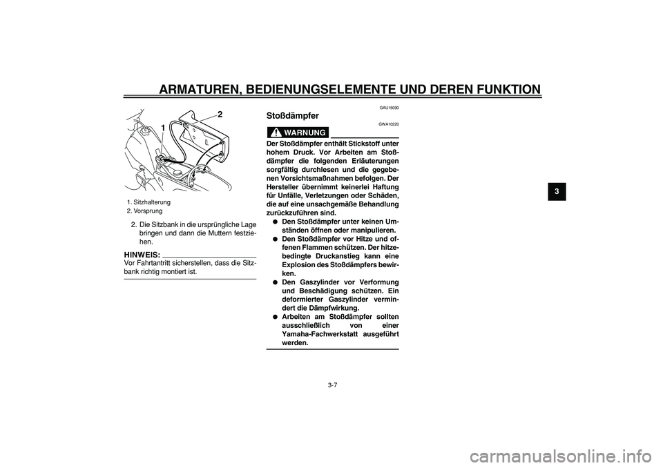 YAMAHA PW80 2007 Betriebsanleitungen (in German)
ARMATUREN, BEDIENUNGSELEMENTE UND DEREN FUNKTION
3-7
2
34
5
6
7
8
9
2. Die Sitzbank in die ursprüngliche Lage
bringen und dann die Muttern festzie-
hen.
HINWEIS:
Vor Fahrtantritt sicherstelle YAMAHA PW80 2007 Betriebsanleitungen (in German)
ARMATUREN, BEDIENUNGSELEMENTE UND DEREN FUNKTION
3-7
2
34
5
6
7
8
9
2. Die Sitzbank in die ursprüngliche Lage
bringen und dann die Muttern festzie-
hen.
HINWEIS:
Vor Fahrtantritt sicherstelle
