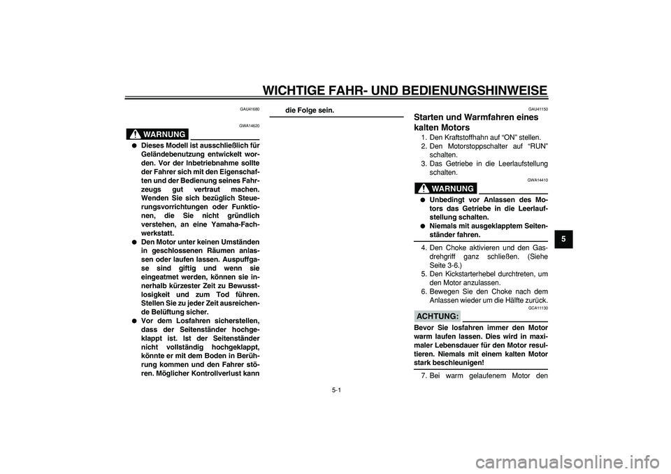 YAMAHA PW80 2007 Betriebsanleitungen (in German)
5-1
2
3
4
56
7
8
9
WICHTIGE FAHR- UND BEDIENUNGSHINWEISE
GAU41680
WARNUNG
GWA14620
Dieses Modell ist ausschließlich für
Geländebenutzung entwickelt wor-
den. Vor der Inbetriebnahme soll YAMAHA PW80 2007 Betriebsanleitungen (in German)
5-1
2
3
4
56
7
8
9
WICHTIGE FAHR- UND BEDIENUNGSHINWEISE
GAU41680
WARNUNG
GWA14620
Dieses Modell ist ausschließlich für
Geländebenutzung entwickelt wor-
den. Vor der Inbetriebnahme soll