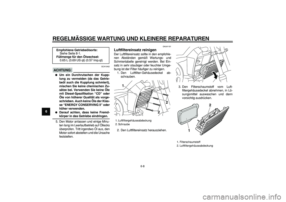 YAMAHA PW80 2007 Betriebsanleitungen (in German)
REGELMÄSSIGE WARTUNG UND KLEINERE REPARATUREN
6-8
1
2
3
4
5
6
7
8
9
ACHTUNG:
GCA10452
Um ein Durchrutschen der Kupp-
lung zu vermeiden (da das Getrie-
beöl auch die Kupplung schmiert),
mi YAMAHA PW80 2007 Betriebsanleitungen (in German)
REGELMÄSSIGE WARTUNG UND KLEINERE REPARATUREN
6-8
1
2
3
4
5
6
7
8
9
ACHTUNG:
GCA10452
Um ein Durchrutschen der Kupp-
lung zu vermeiden (da das Getrie-
beöl auch die Kupplung schmiert),
mi