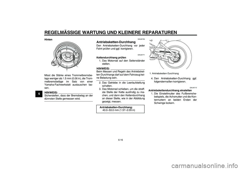 YAMAHA PW80 2007 Betriebsanleitungen (in German)
REGELMÄSSIGE WARTUNG UND KLEINERE REPARATUREN
6-16
1
2
3
4
5
6
7
8
9
Hinten
Misst die Stärke eines Trommelbremsbe-
lags weniger als 1.5 mm (0.06 in), die Trom-
melbremsbeläge im Satz von ein YAMAHA PW80 2007 Betriebsanleitungen (in German)
REGELMÄSSIGE WARTUNG UND KLEINERE REPARATUREN
6-16
1
2
3
4
5
6
7
8
9
Hinten
Misst die Stärke eines Trommelbremsbe-
lags weniger als 1.5 mm (0.06 in), die Trom-
melbremsbeläge im Satz von ein