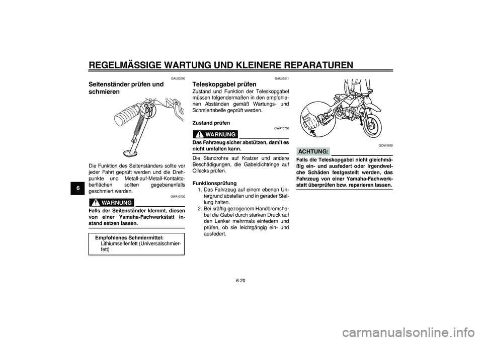 YAMAHA PW80 2007 Betriebsanleitungen (in German)
REGELMÄSSIGE WARTUNG UND KLEINERE REPARATUREN
6-20
1
2
3
4
5
6
7
8
9
GAU23200
Seitenständer prüfen und
schmieren
Die Funktion des Seitenständers sollte vor
jeder Fahrt geprüft werden un YAMAHA PW80 2007 Betriebsanleitungen (in German)
REGELMÄSSIGE WARTUNG UND KLEINERE REPARATUREN
6-20
1
2
3
4
5
6
7
8
9
GAU23200
Seitenständer prüfen und
schmieren
Die Funktion des Seitenständers sollte vor
jeder Fahrt geprüft werden un