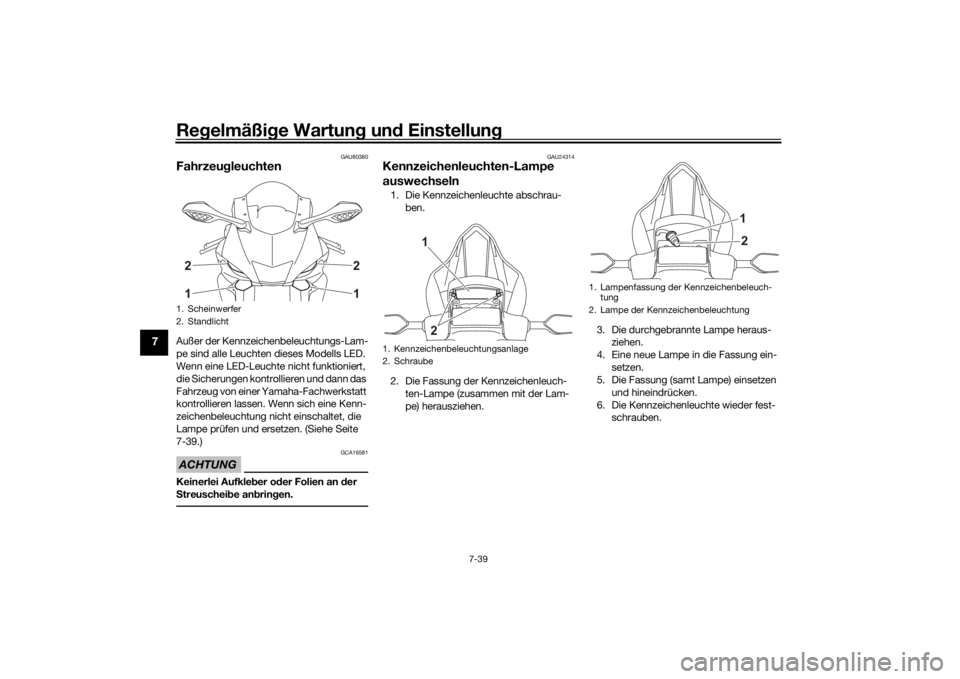 YAMAHA R6 RACE 2022 Betriebsanleitungen (in German) Regelmäßi ge Wartun g un d Einstellun g
7-39
7
GAU80380
FahrzeugleuchtenAußer der Kennzeichenbeleuchtungs-Lam-
pe sind alle Leuchten dieses Modells LED.
Wenn eine LED-Leuchte nicht funktioniert,
YAMAHA R6 RACE 2022 Betriebsanleitungen (in German) Regelmäßi ge Wartun g un d Einstellun g
7-39
7
GAU80380
FahrzeugleuchtenAußer der Kennzeichenbeleuchtungs-Lam-
pe sind alle Leuchten dieses Modells LED.
Wenn eine LED-Leuchte nicht funktioniert,