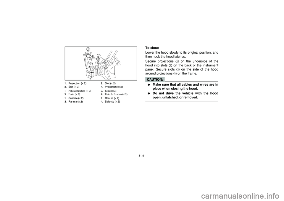 YAMAHA RHINO 660 2007  Notices Demploi (in French) 8-19 1. Projection (× 2) 2. Slot (× 2)
3. Slot (× 2) 4. Projection (× 2)
1. Patte de fixation (× 2) 2. Fente (× 2)
3. Fente (× 2) 4. Patte de fixation (× 2)
1. Saliente (× 2) 2. Ranura (× 2)