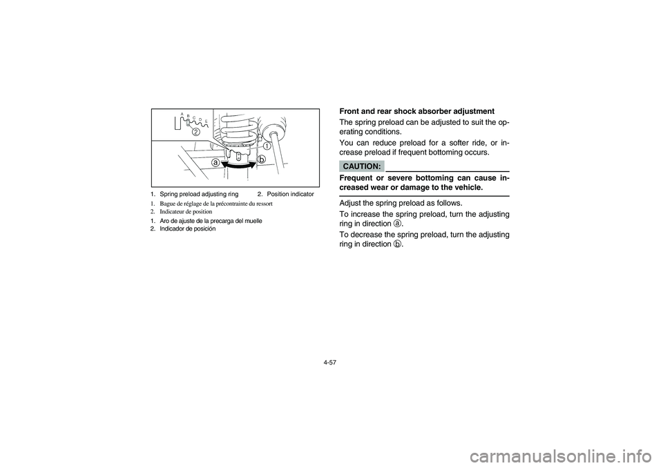 YAMAHA RHINO 660 2005  Manuale de Empleo (in Spanish) 4-57 1. Spring preload adjusting ring 2. Position indicator
1. Bague de réglage de la précontrainte du ressort
2. Indicateur de position
1. Aro de ajuste de la precarga del muelle
2. Indicador de po