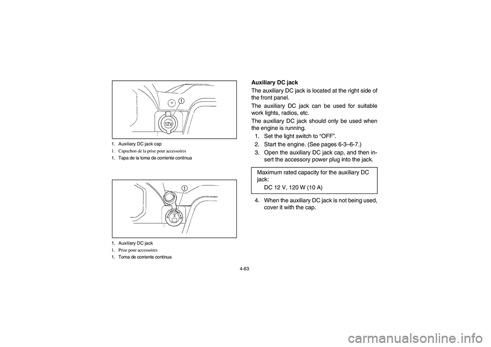 YAMAHA RHINO 660 2005  Manuale de Empleo (in Spanish) 4-63 1. Auxiliary DC jack cap
1. Capuchon de la prise pour accessoires
1. Tapa de la toma de corriente continua
1. Auxiliary DC jack
1. Prise pour accessoires
1. Toma de corriente continua
EVU00380
Au