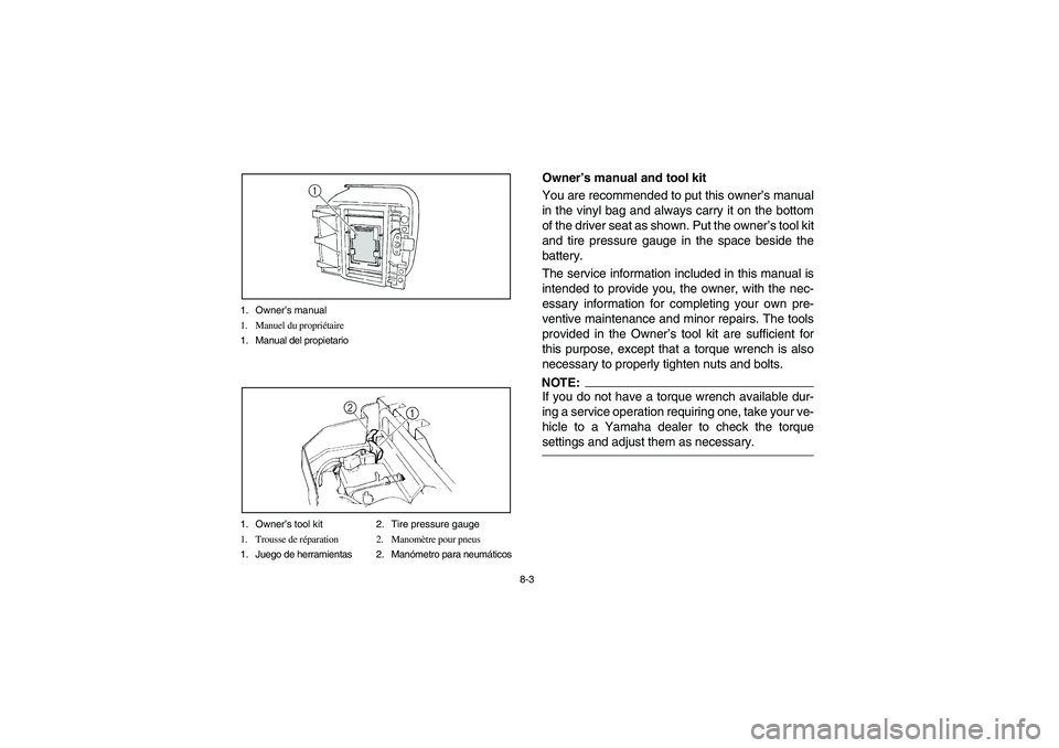 YAMAHA RHINO 660 2005 Manuale de Empleo (in Spanish) 8-3 1. Owner’s manual
1. Manuel du propriétaire
1. Manual del propietario
1. Owner’s tool kit 2. Tire pressure gauge
1. Trousse de réparation 2. Manomètre pour pneus
1. Juego de herramientas 2. YAMAHA RHINO 660 2005 Manuale de Empleo (in Spanish) 8-3 1. Owner’s manual
1. Manuel du propriétaire
1. Manual del propietario
1. Owner’s tool kit 2. Tire pressure gauge
1. Trousse de réparation 2. Manomètre pour pneus
1. Juego de herramientas 2.