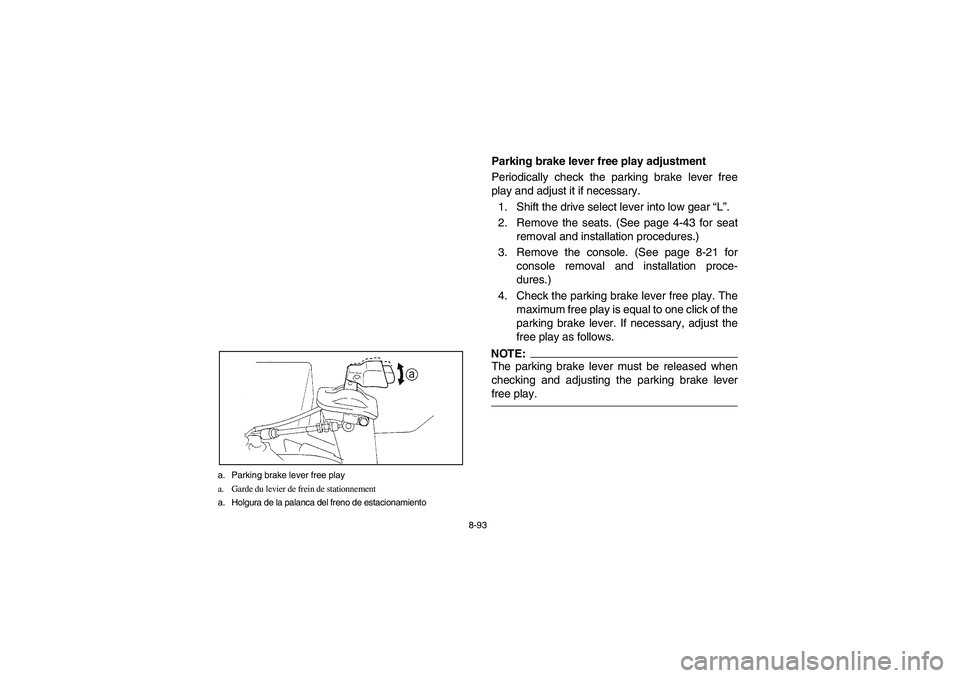 YAMAHA RHINO 660 2005  Notices Demploi (in French) 8-93 a. Parking brake lever free play
a. Garde du levier de frein de stationnement
a. Holgura de la palanca del freno de estacionamiento
EVU00870
Parking brake lever free play adjustment
Periodically 