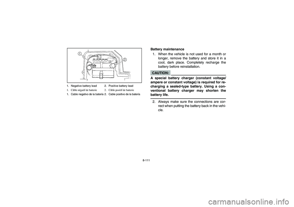 YAMAHA RHINO 660 2005  Manuale de Empleo (in Spanish) 8-111 1. Negative battery lead 2. Positive battery lead
1. Câble négatif de batterie 2. Câble positif de batterie
1. Cable negativo de la batería 2. Cable positivo de la batería
EVU00960
Battery 