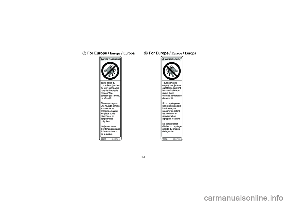 YAMAHA RHINO 700 2008  Owners Manual 1-4
5For Europe / 
Europe
 / Europa
6For Europe / 
Europe
 / Europa
EE.book  Page 4  Monday, October 8, 2007  4:48 PM 