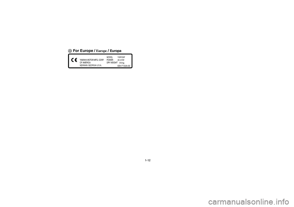 YAMAHA RHINO 700 2008  Owners Manual 1-12
JFor Europe / 
Europe
 / Europa
EE.book  Page 12  Monday, October 8, 2007  4:48 PM 