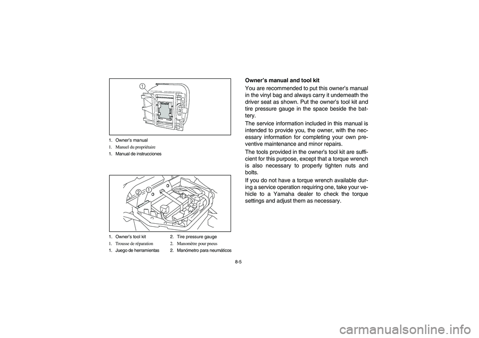 YAMAHA RHINO 700 2008 Notices Demploi (in French) 8-5 1. Owner’s manual
1. Manuel du propriétaire
1. Manual de instrucciones
1. Owner’s tool kit 2. Tire pressure gauge
1. Trousse de réparation 2. Manomètre pour pneus
1. Juego de herramientas 2 YAMAHA RHINO 700 2008 Notices Demploi (in French) 8-5 1. Owner’s manual
1. Manuel du propriétaire
1. Manual de instrucciones
1. Owner’s tool kit 2. Tire pressure gauge
1. Trousse de réparation 2. Manomètre pour pneus
1. Juego de herramientas 2