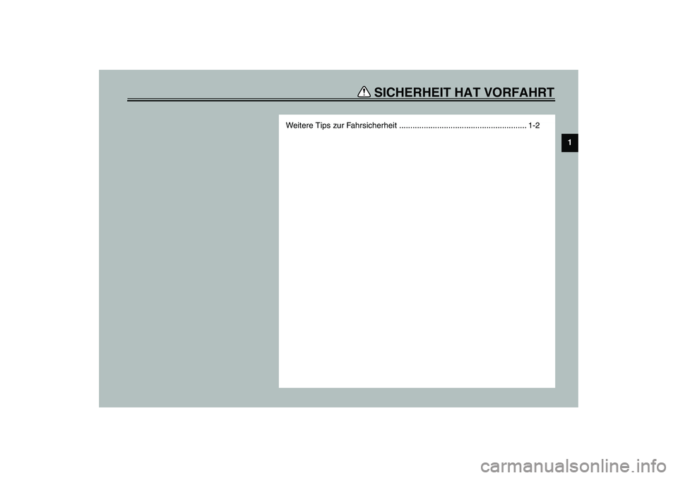 YAMAHA SLIDER 50 2003  Betriebsanleitungen (in German) SICHERHEIT HAT VORFAHRT
1
Weitere Tips zur Fahrsicherheit ......................................................... 1-2 