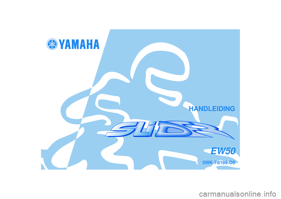 YAMAHA SLIDER 50 2003  Instructieboekje (in Dutch) HANDLEIDING
5WK-F8199-D0
EW50 