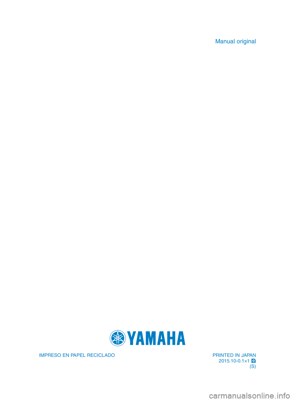 YAMAHA SR400 2016  Manuale de Empleo (in Spanish) PRINTED IN JAPAN2015\f10-0\f1×1  !
(S\b
IMPRESO EN PAPEL RECICLADO
Manual original
2RD-9-S1_cover.indd   42015/09/08   9:05:04 