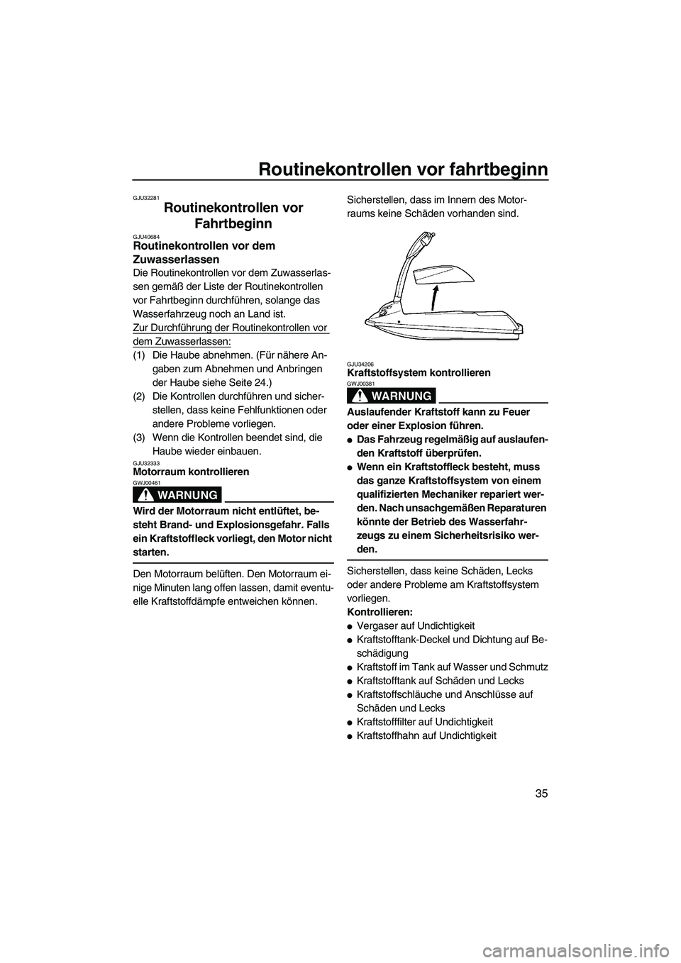 YAMAHA SUPERJET 2010 Betriebsanleitungen (in German) Routinekontrollen vor fahrtbeginn
35
GJU32281
Routinekontrollen vor
Fahrtbeginn
GJU40684Routinekontrollen vor dem
Zuwasserlassen
Die Routinekontrollen vor dem Zuwasserlas-
sen gemäß der Liste de YAMAHA SUPERJET 2010 Betriebsanleitungen (in German) Routinekontrollen vor fahrtbeginn
35
GJU32281
Routinekontrollen vor
Fahrtbeginn
GJU40684Routinekontrollen vor dem
Zuwasserlassen
Die Routinekontrollen vor dem Zuwasserlas-
sen gemäß der Liste de