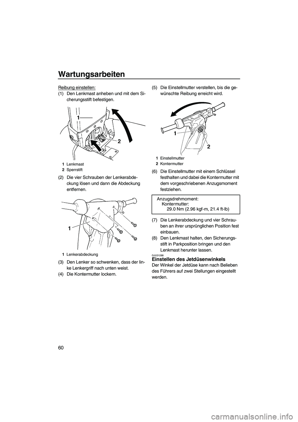 YAMAHA SUPERJET 2010 Betriebsanleitungen (in German) Wartungsarbeiten
60
Reibung einstellen:
(1) Den Lenkmast anheben und mit dem Si-
cherungsstift befestigen.
(2) Die vier Schrauben der Lenkerabde-
ckung lösen und dann die Abdeckung
entfernen.
(3) De YAMAHA SUPERJET 2010 Betriebsanleitungen (in German) Wartungsarbeiten
60
Reibung einstellen:
(1) Den Lenkmast anheben und mit dem Si-
cherungsstift befestigen.
(2) Die vier Schrauben der Lenkerabde-
ckung lösen und dann die Abdeckung
entfernen.
(3) De