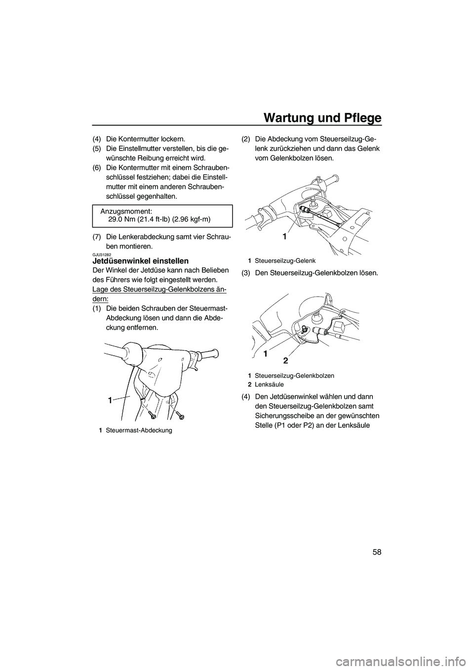 YAMAHA SUPERJET 2008 Betriebsanleitungen (in German) Wartung und Pflege
58
(4) Die Kontermutter lockern.
(5) Die Einstellmutter verstellen, bis die ge-
wünschte Reibung erreicht wird.
(6) Die Kontermutter mit einem Schrauben-
schlüssel festziehen; dab YAMAHA SUPERJET 2008 Betriebsanleitungen (in German) Wartung und Pflege
58
(4) Die Kontermutter lockern.
(5) Die Einstellmutter verstellen, bis die ge-
wünschte Reibung erreicht wird.
(6) Die Kontermutter mit einem Schrauben-
schlüssel festziehen; dab