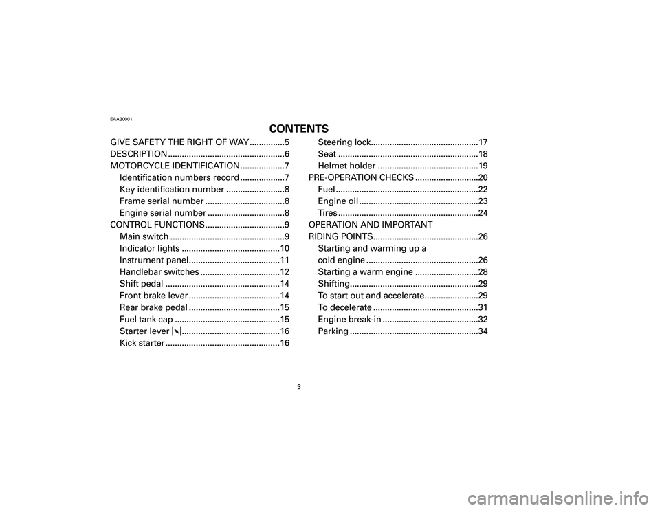 YAMAHA T105 2002  Owners Manual GIVE SAFETY THE RIGHT OF WAY ...............5
DESCRIPTION ..................................................6
MOTORCYCLE IDENTIFICATION ...................7
Identification numbers record .............