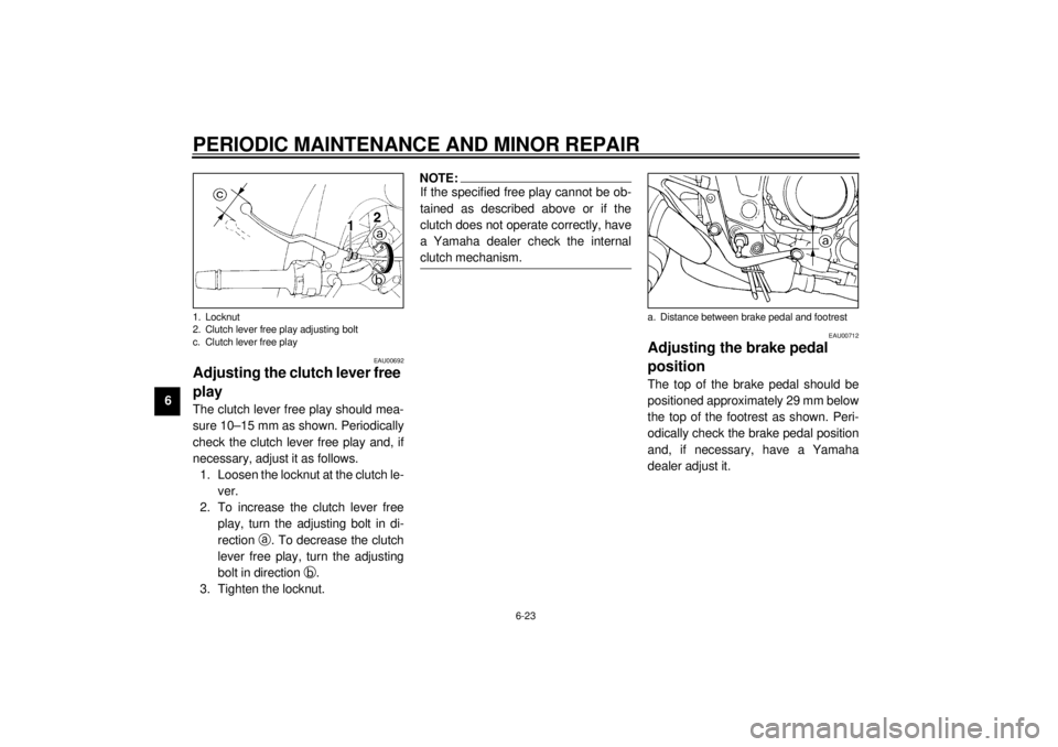 YAMAHA TDM 850 2001 Owners Manual PERIODIC MAINTENANCE AND MINOR REPAIR
6-23
6
EAU00692
Adjusting the clutch lever free
play The clutch lever free play should mea-
sure 10–15 mm as shown. Periodically
check the clutch lever free pl YAMAHA TDM 850 2001 Owners Manual PERIODIC MAINTENANCE AND MINOR REPAIR
6-23
6
EAU00692
Adjusting the clutch lever free
play The clutch lever free play should mea-
sure 10–15 mm as shown. Periodically
check the clutch lever free pl