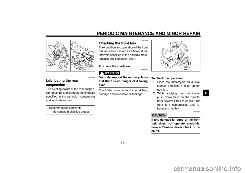 YAMAHA TDM 850 2001 Owners Manual PERIODIC MAINTENANCE AND MINOR REPAIR
6-32
6
EAU00790
Lubricating the rear
suspension The pivoting points of the rear suspen-
sion must be lubricated at the intervals
specified in the periodic mainte YAMAHA TDM 850 2001 Owners Manual PERIODIC MAINTENANCE AND MINOR REPAIR
6-32
6
EAU00790
Lubricating the rear
suspension The pivoting points of the rear suspen-
sion must be lubricated at the intervals
specified in the periodic mainte