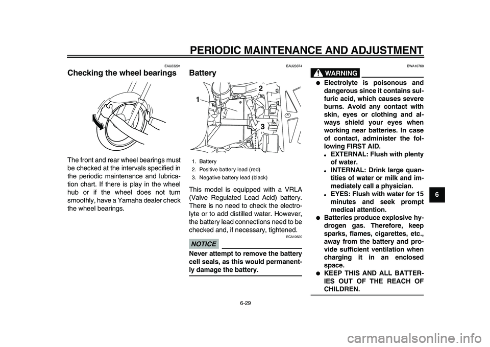 YAMAHA TDM 900 2010 Owners Manual
PERIODIC MAINTENANCE AND ADJUSTMENT
6-29
2
3
4
5
67
8
9
EAU23291
Checking the wheel bearings
The front and rear wheel bearings must
be checked at the intervals specified in
the periodic maint YAMAHA TDM 900 2010 Owners Manual
PERIODIC MAINTENANCE AND ADJUSTMENT
6-29
2
3
4
5
67
8
9
EAU23291
Checking the wheel bearings
The front and rear wheel bearings must
be checked at the intervals specified in
the periodic maint